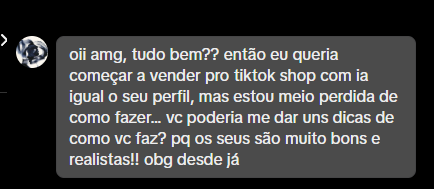 DM: queria começar a vender no TikTok Shop com IA igual o seu perfil